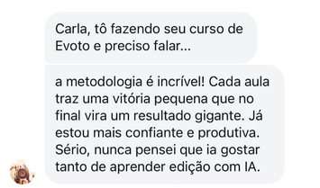 Print de depoimento de aluno elogiando metodologia do curso evoto com ia